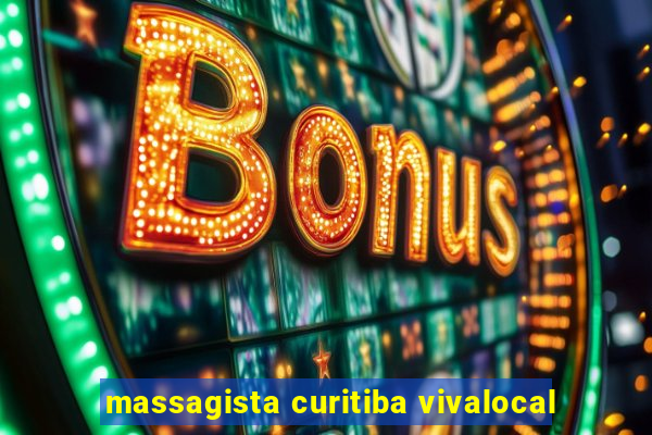 massagista curitiba vivalocal